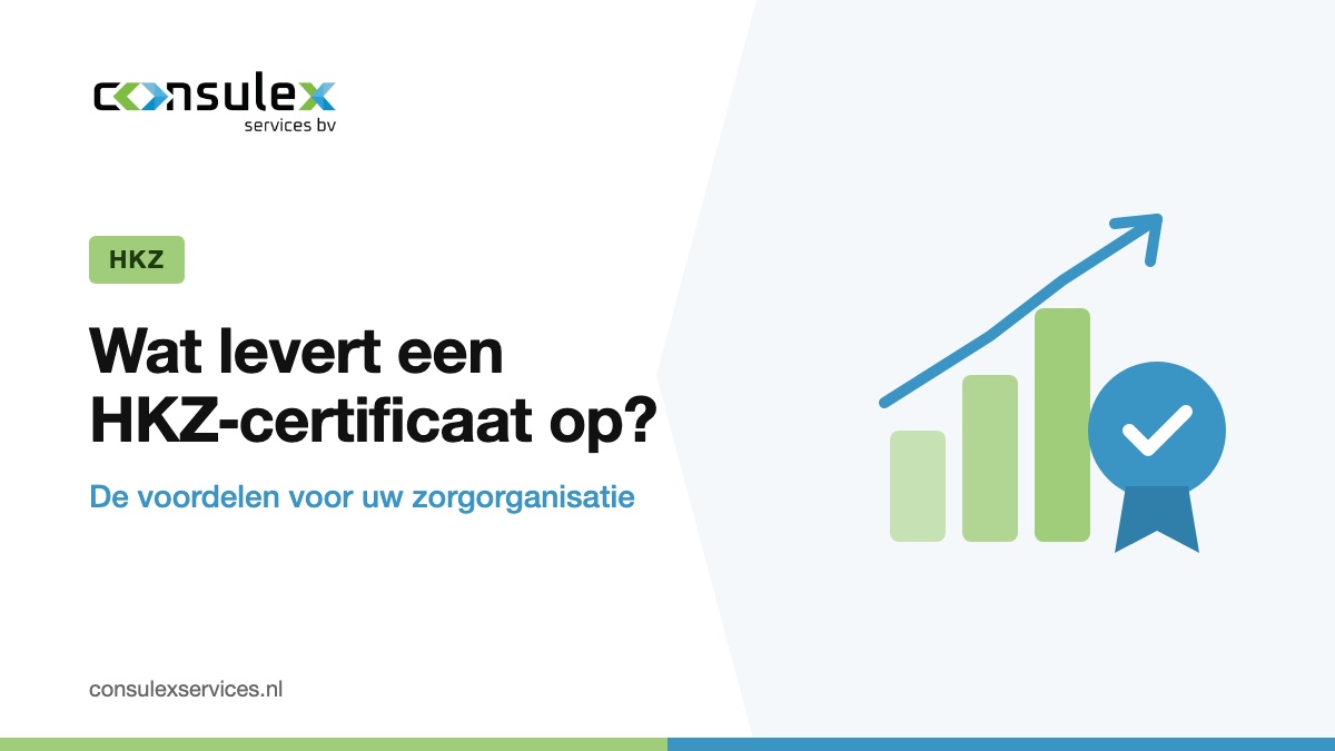 Wat levert een HKZ-certificaat op? De voordelen voor uw zorgorganisatie